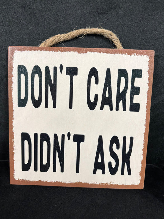 Don't Care, Didn't Ask - Wood Sign