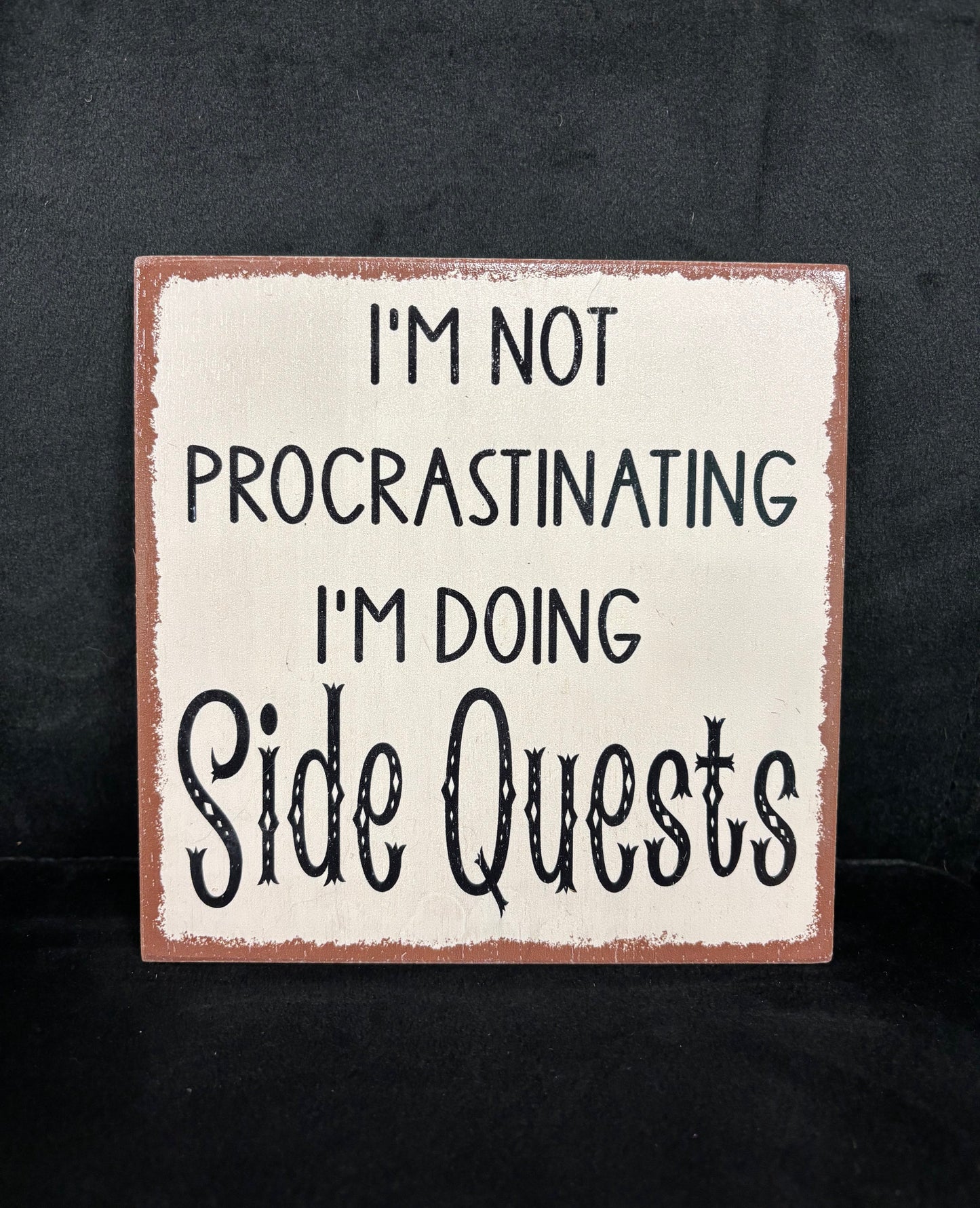 I'm Not Procrastinating... - Wood Sign
