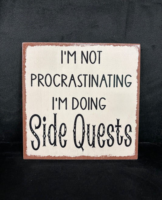 I'm Not Procrastinating... - Wood Sign
