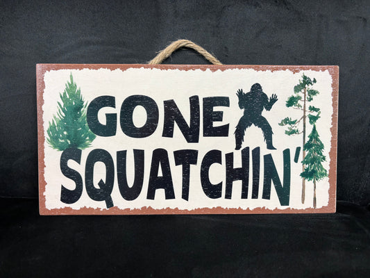 Gone Squatchin - Wood Sign