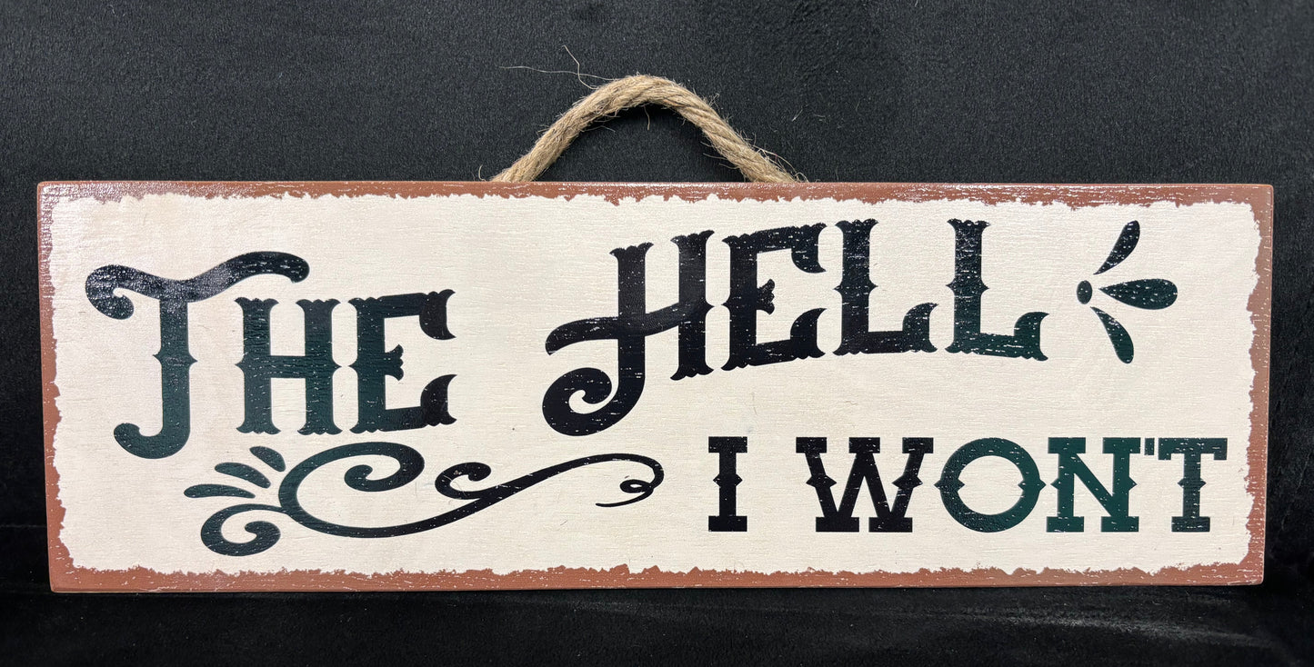 The Hell I Won't - Wood Sign