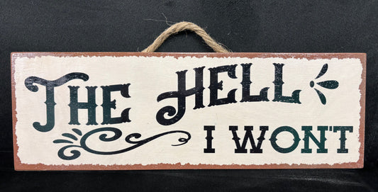 The Hell I Won't - Wood Sign