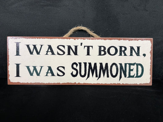 I Wasn't Born... - Wood Sign
