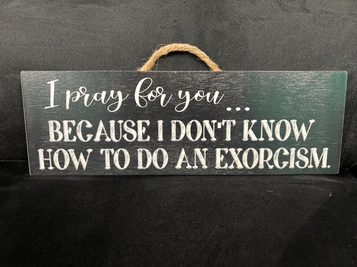 I Pray For You... - Wood Sign