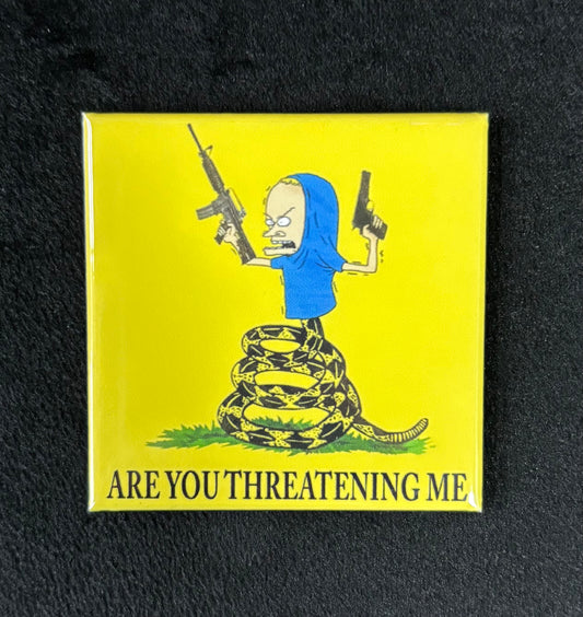 Cornholio "Are You Threatening Me?" - Magnet