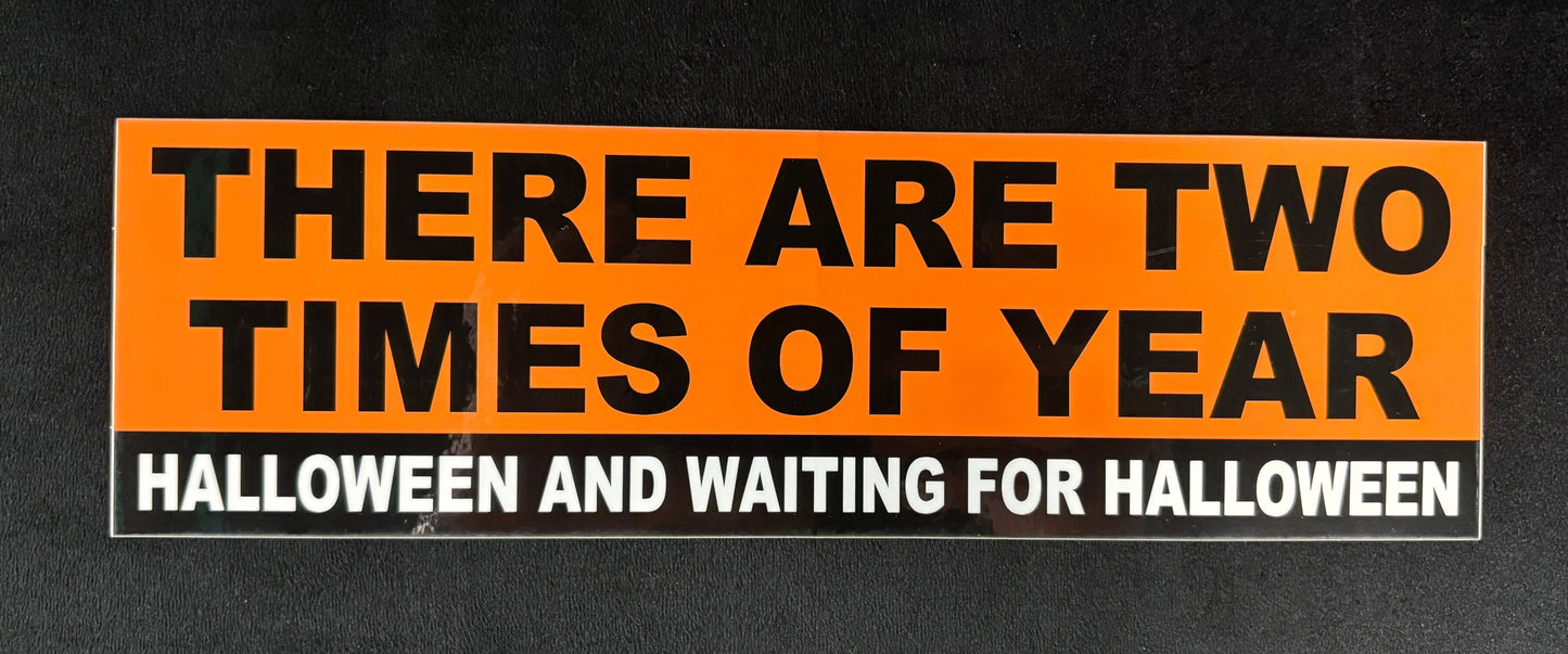 Two Times of Year - Bumper Sticker