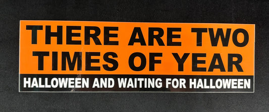 Two Times of Year - Bumper Sticker