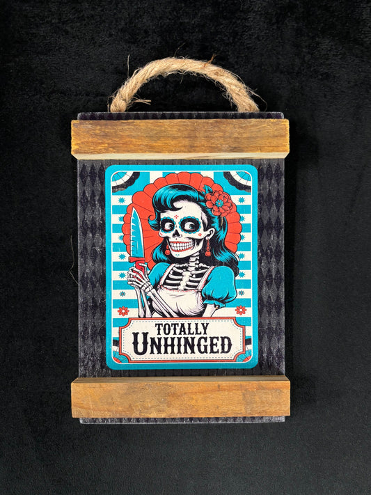 Totally Unhinged - Wood Sign