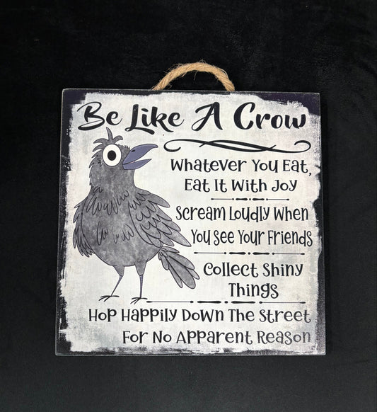 Be Like A Crow - Wood Sign