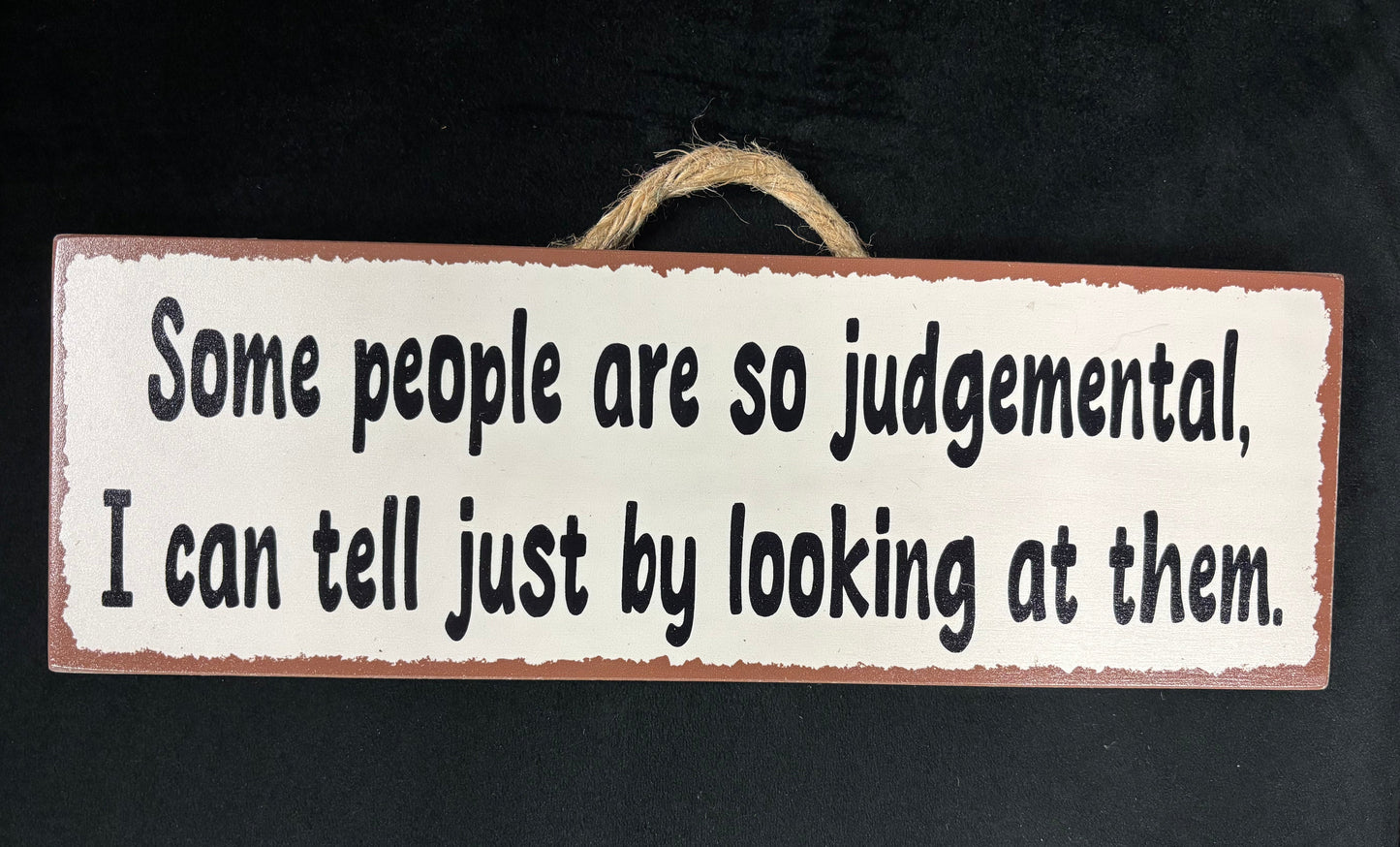 Some people are so judgemental... - Wood Sign