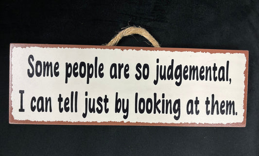 Some people are so judgemental... - Wood Sign