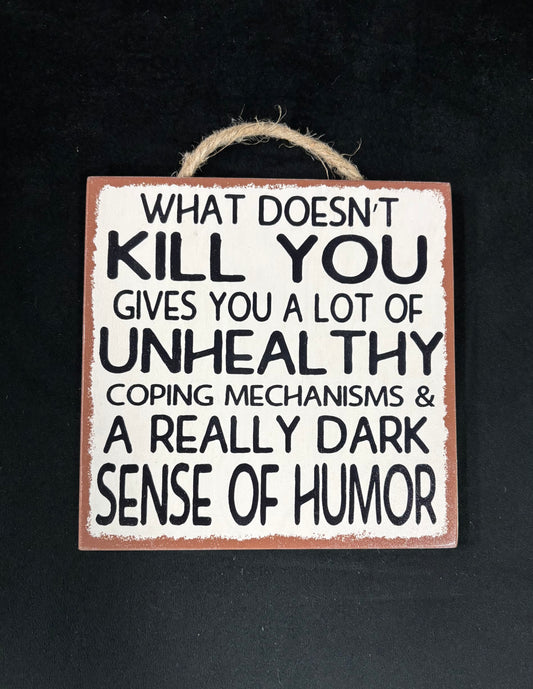 What Doesn't Kill You... - Wood Sign