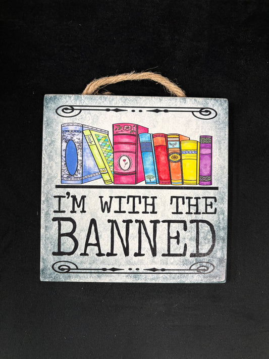 I'm with the Banned - Wood Sign