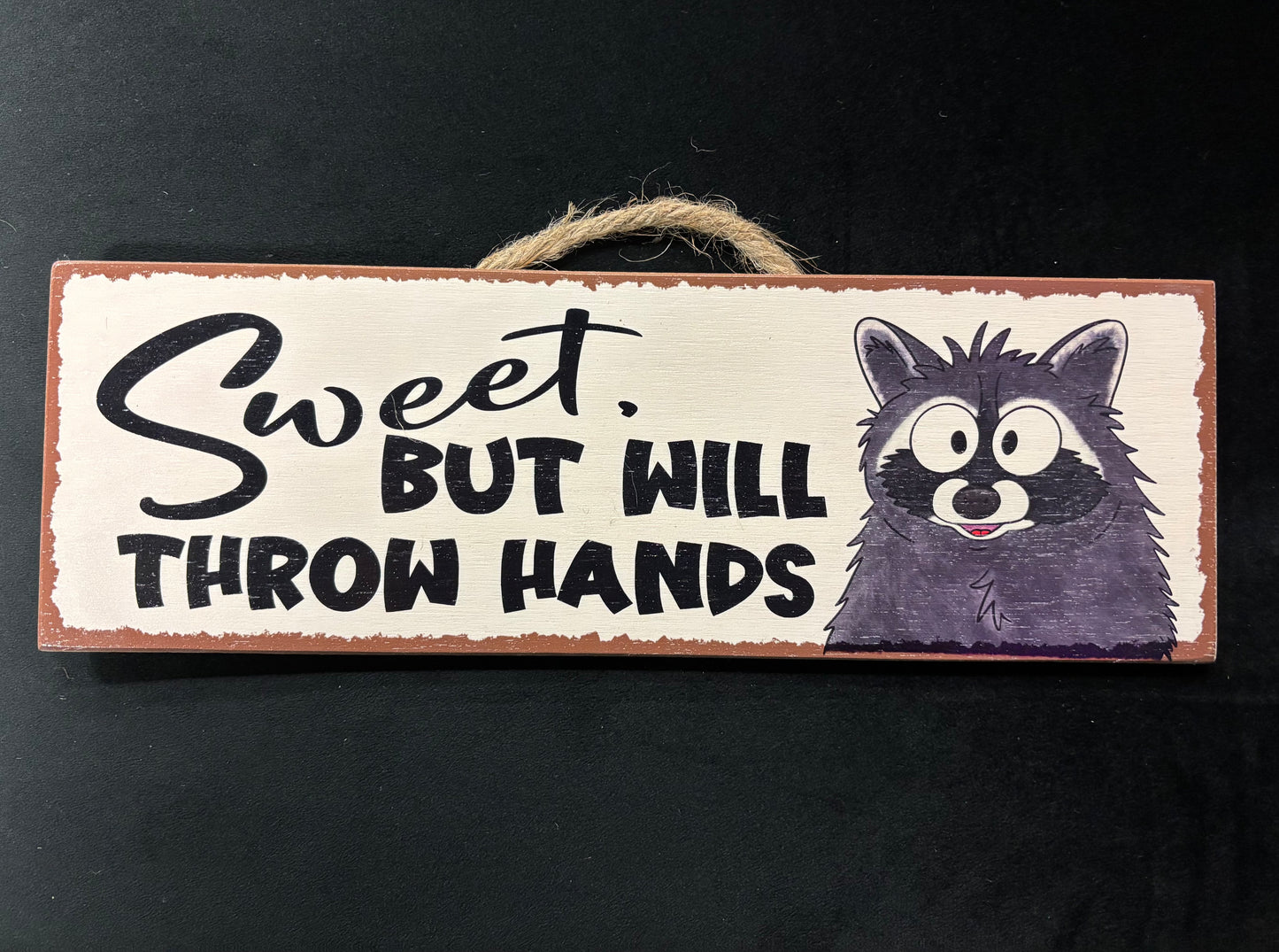 Sweet But Will Throw Hands - Wood Sign