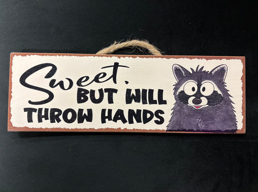 Sweet But Will Throw Hands - Wood Sign
