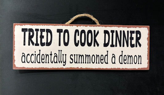 Tried to Cook Dinner - Wood Sign