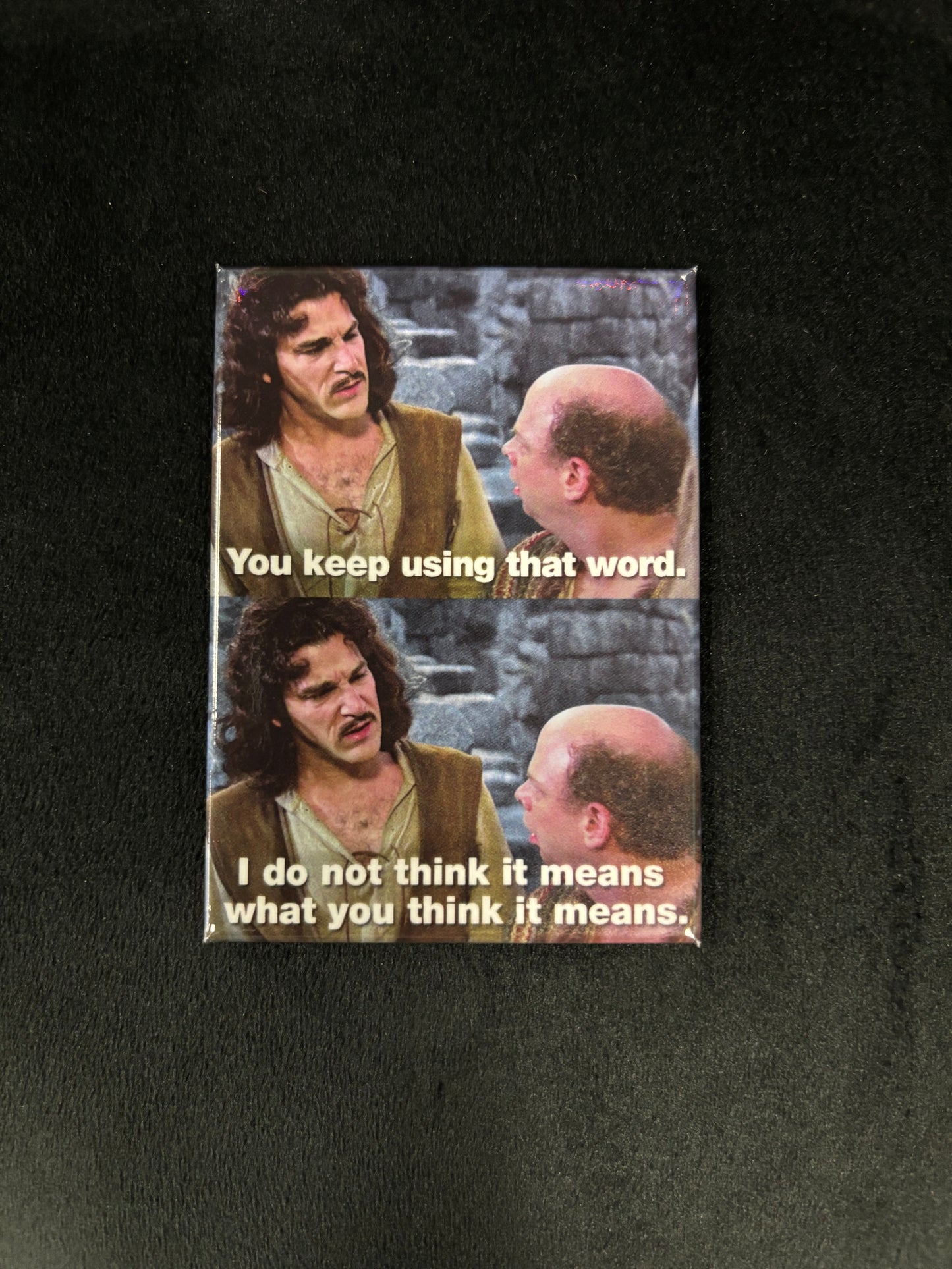 The Princess Bride I don't think... - Magnet