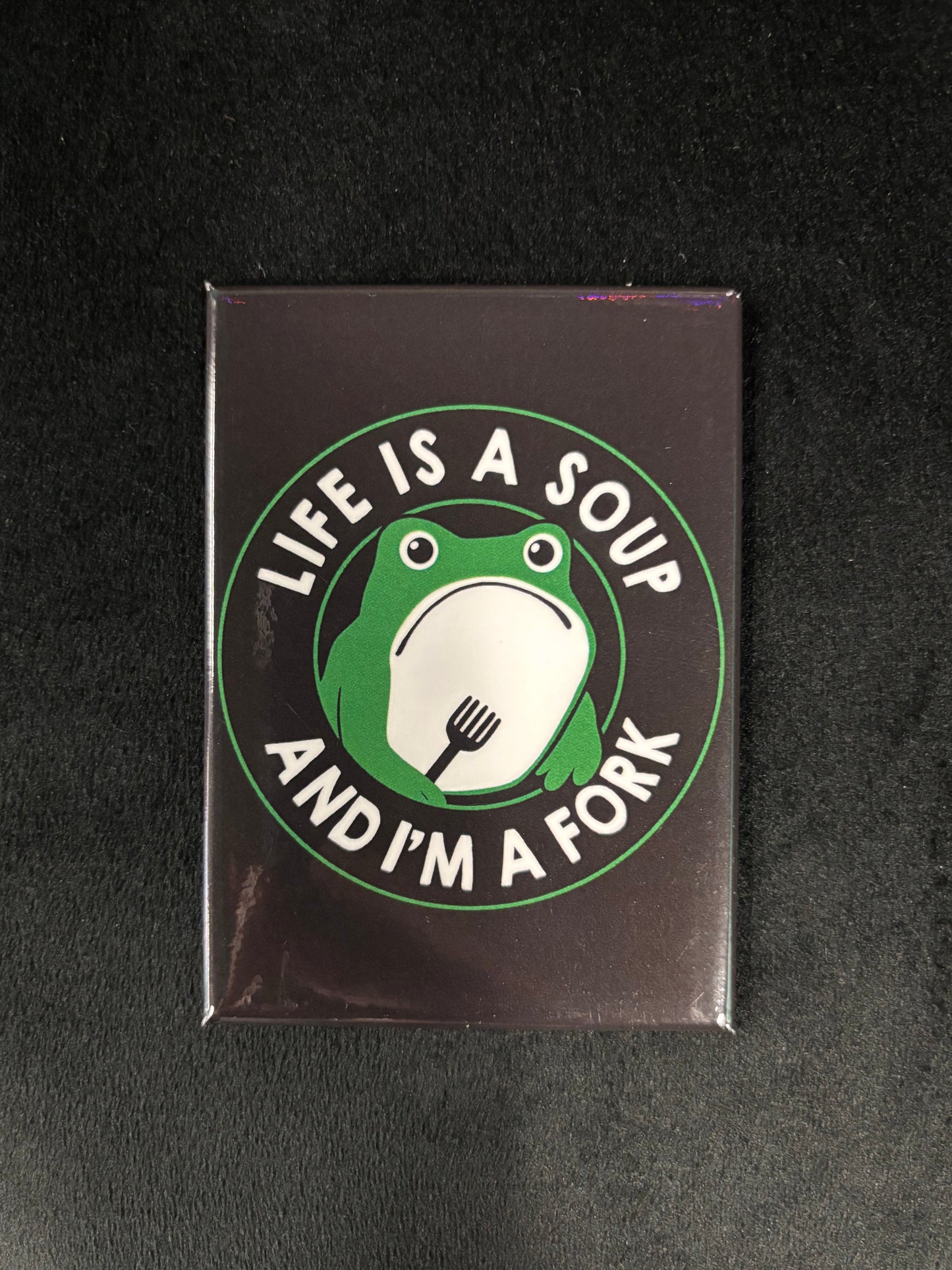 Life is a Soup - Magnet