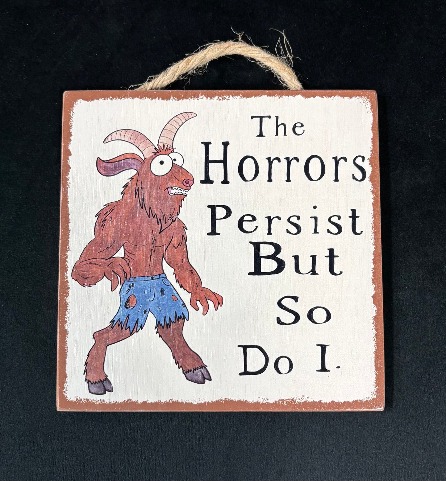 The Horrors Persist - Wood Sign