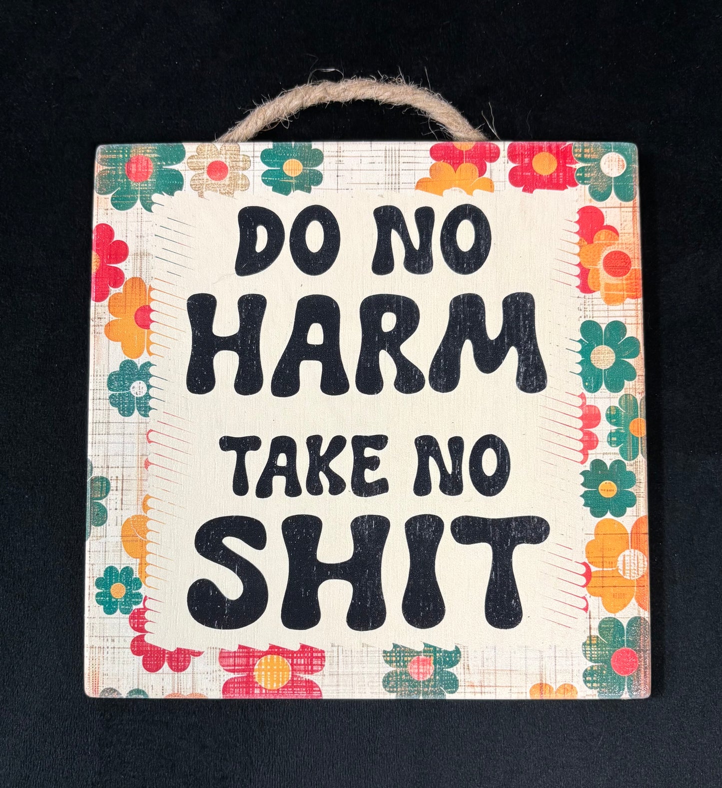 Do No Harm Take No Shit - Wood Sign