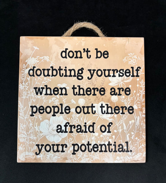 Don't Be Doubting Yourself - Wood Sign