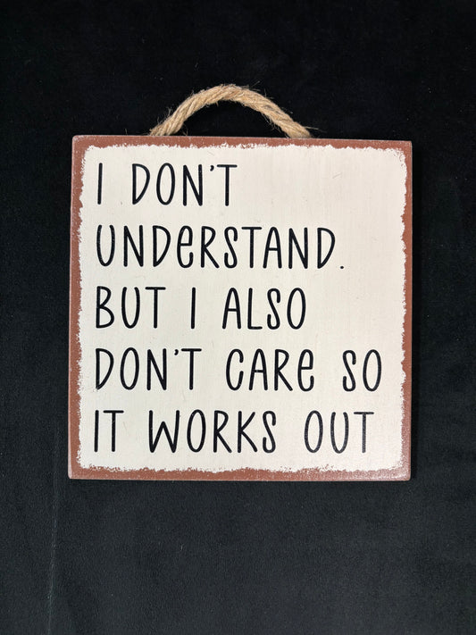 I Don't Understand - Wood Sign