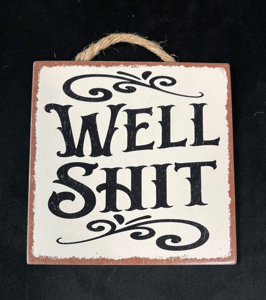 Well Shit - Wood Sign