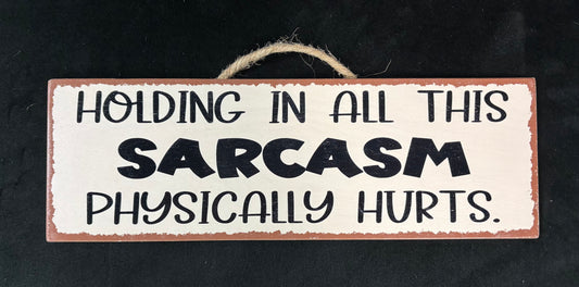 Holding in Sarcasm - Wood Sign
