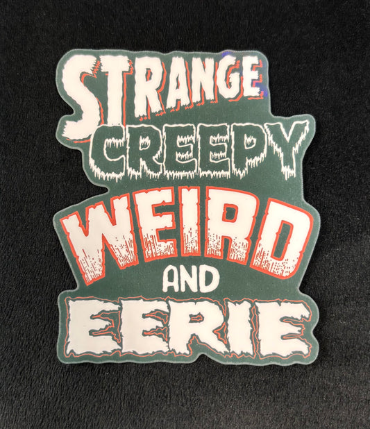 Strange Creepy Weird and Eerie - Sticker
