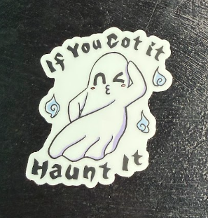 If you got it... - sticker