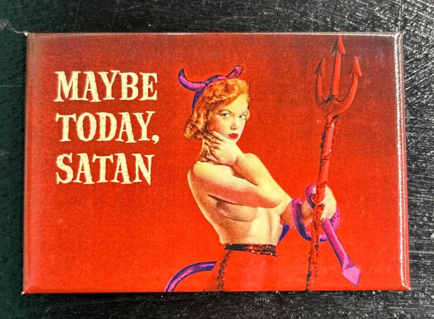 Maybe today Satan - magnet