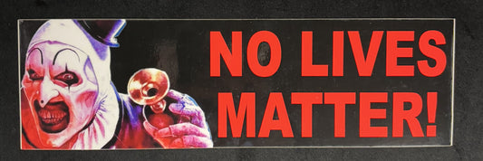 No Lives Matter, Art the Clown - bumper sticker