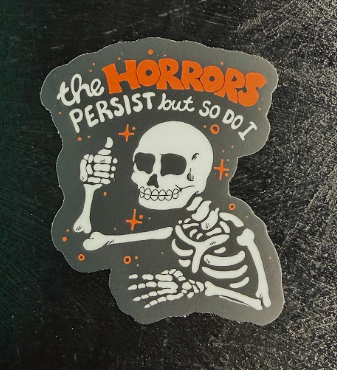 Horrors Persist... - sticker
